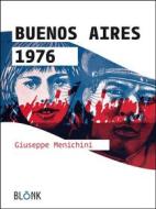 Ebook Buenos Aires 1976 di Giuseppe Menichini edito da Blonk