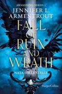 Ebook Fall of ruin and wrath. Nata dalle stelle. di Jennifer L. Armentrout edito da HaperCollins Italia