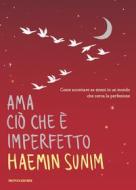 Ebook Ama ciò che è imperfetto di Sunim Haemin edito da Mondadori