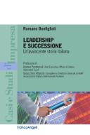 Ebook Leadership e successione. Un'avvincente storia italiana di Romano Bonfiglioli edito da Franco Angeli Edizioni