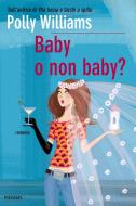 Ebook Baby o non baby? di Williams Polly edito da Piemme