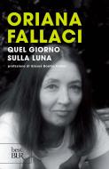 Ebook Quel giorno sulla luna di Fallaci Oriana edito da BUR