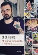 Ebook Mi sono mangiato il mondo di Chef Rubio edito da Rizzoli