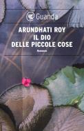 Ebook Il dio delle piccole cose di Arundhati Roy edito da Guanda