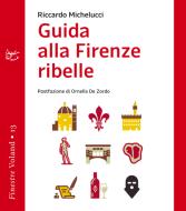 Ebook Guida alla Firenze ribelle di Michelucci Riccardo edito da Voland