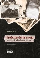 Ebook Professore lei ha errato di Maurilio De Felice edito da Booksprint
