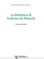 Ebook La biblioteca di Federico De Roberto di Simona Inserra edito da Associazione Italiana Biblioteche