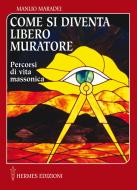 Ebook Come si diventa Libero Muratore di Manlio Maradei edito da Hermes Edizioni