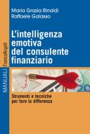 Ebook L'intelligenza emotiva del consulente finanziario di Maria Grazia Rinaldi, Raffaele Galasso edito da Franco Angeli Edizioni