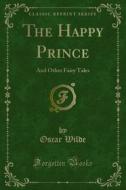 Ebook The Happy Prince di Oscar Wilde edito da Forgotten Books