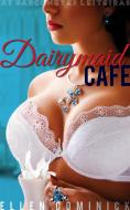 Ebook Dairymaid Cafe: As Garçonetes Leiteiras di Ellen Dominick edito da Kink and a Half Press