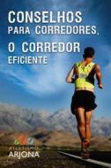 Ebook Conselhos Para Corredores - O Corredor Eficiente di Atletismo Arjona edito da Atletismo Arjona