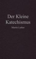 Ebook Der Kleine Katechismus di Martin Luther edito da Alicia Editions