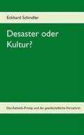 Ebook Desaster oder Kultur? di Eckhard Schindler edito da Books on Demand