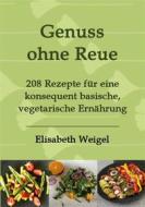 Ebook Genuss ohne Reue di Elisabeth Weigel edito da Books on Demand