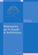 Ebook Matematica per le Scuole di Archittetura di Antonio Cazzani, Andrea Ratto edito da Liguori Editore
