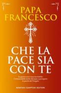 Ebook Che la pace sia con te di Papa Francesco edito da Newton Compton Editori