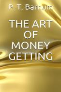 Ebook The Art of Money Getting di P. T. Barnum edito da Youcanprint