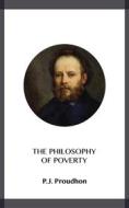 Ebook The Philosophy of Poverty di P.J. Proudhon edito da Blackmore Dennett