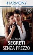 Ebook Segreti senza prezzo di Kira Sinclair edito da HarperCollins Italia
