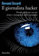 Ebook Il giornalista hacker di Giovanni Ziccardi edito da Marsilio