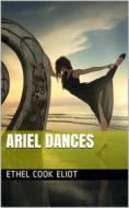 Ebook Ariel Dances di Ethel Cook Eliot edito da iOnlineShopping.com