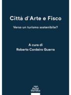Ebook Città d'arte e fisco di Roberto Cordeiro Guerra edito da Pacini Editore