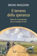 Ebook Il terreno della speranza. Note di cristianesimo per un tempo di crisi di Maggioni Bruno edito da Vita e Pensiero