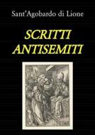 Ebook Scritti antisemiti (tradotto) di Sant&apos;Agobardo di Lione edito da Schola Interpretationis