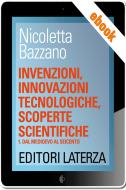 Ebook Invenzioni, innovazioni tecnologiche, scoperte scientifiche di Nicoletta Bazzano edito da Editori Laterza Scuola