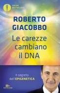 Ebook Le carezze cambiano il DNA di Giacobbo Roberto edito da Mondadori
