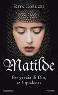 Ebook Matilde di Coruzzi Rita edito da Piemme