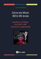 Ebook Zene és Mozi 80&apos;e 90 éves di Francesco Primerano edito da Youcanprint