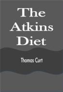 Ebook The Atkins Diet di Thomas Curt edito da RWG Publishing