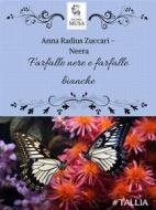 Ebook Farfalle nere e farfalle bianche di Anna "Neera" Zuccari edito da Decima Musa Edizioni