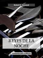 Ebook Reyes de la noche di Robert E. Howard edito da Greenbooks Editore