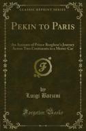 Ebook Pekin to Paris di Luigi Barzini edito da Forgotten Books