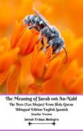 Ebook The Meaning of Surah 016 An-Nahl The Bees Las Abejas From Holy Quran Bilingual Edition English Spanish Standar Version di Jannah Firdaus Mediapro edito da Jannah Firdaus Mediapro studio
