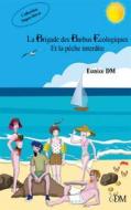 Ebook La brigade des barbus écologiques et la pêche interdite di Eunice Dm edito da Books on Demand
