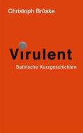 Ebook Virulent di Christoph Brüske edito da Books on Demand