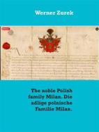 Ebook The noble Polish family Milan. Die adlige polnische Familie Milan. di Werner Zurek edito da Books on Demand