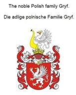 Ebook The noble Polish family Gryf. Die adlige polnische Familie Gryf. di Werner Zurek edito da Books on Demand