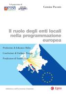 Ebook Il ruolo degli enti locali nella programmazione europea di Carmine Pacente edito da Egea