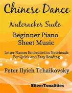 Ebook Chinese Dance Nutcracker Suite Beginner Piano Sheet Music di Silvertonalities edito da SilverTonalities