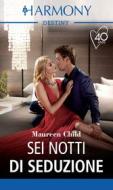 Ebook Sei notti di seduzione di Maureen Child edito da HarperCollins Italia