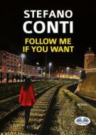 Ebook Follow Me If You Want di Stefano Conti edito da Tektime