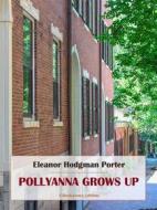 Ebook Pollyanna Grows Up di Eleanor Hodgman Porter edito da E-BOOKARAMA