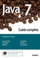 Ebook Java 7 - Guida completa di Pellegrino Principe edito da Apogeo