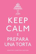 Ebook Keep calm e prepara una torta di AA.VV. edito da Newton Compton Editori
