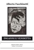 Ebook Inganni e vendetta di Alberto Facchinetti edito da Edizioni Progetto Cultura 2003